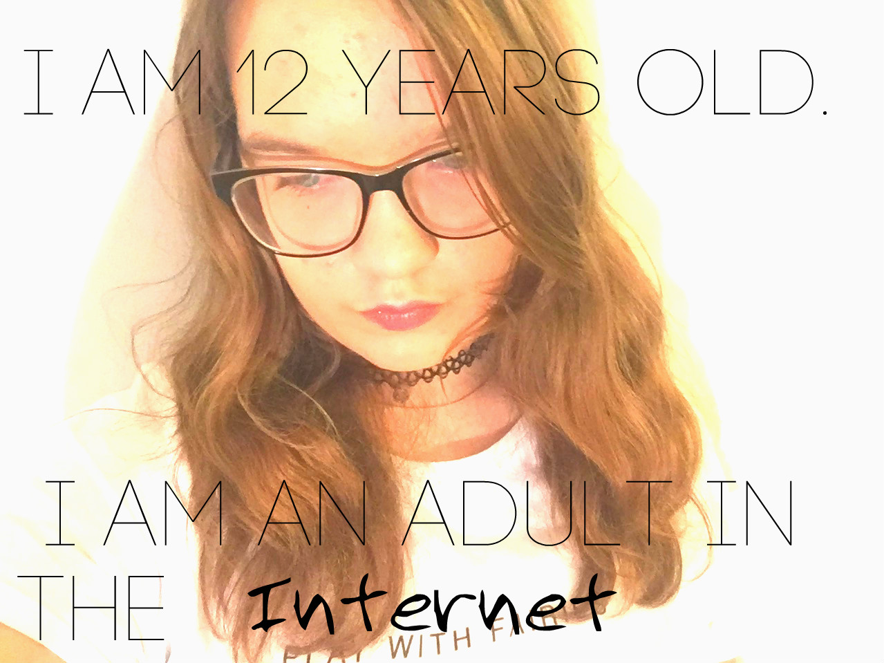 I'm 12 years old. I'm an adult in the Internet. - SharpeeE