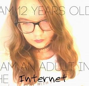 I'm 12 years old. I'm an adult in the Internet. - SharpeeE