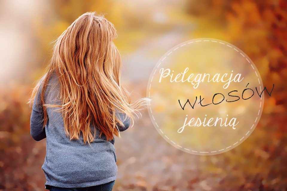 Pielęgnacja włosów jesienią. 6 prostych zasad. 