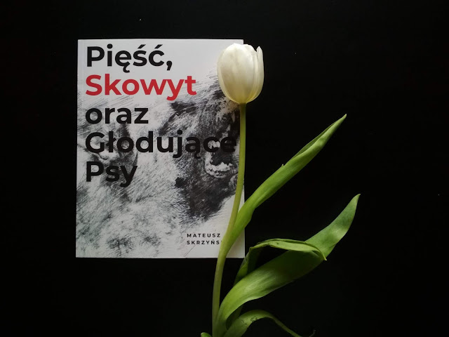 Siejonka: Pięść, Skowyt oraz Głodujące Psy - Mateusz Skrzyński