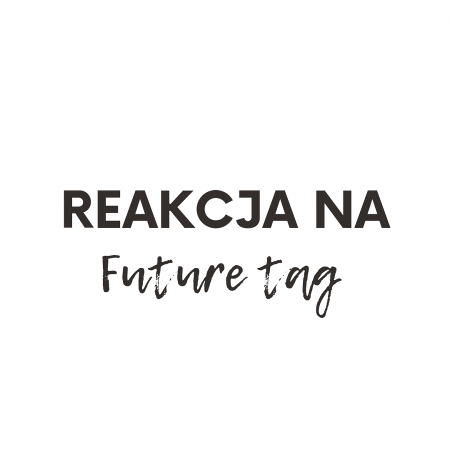 Suzane Kate: REAGUJĘ NA FUTURE TAG SPRZED 5 LAT