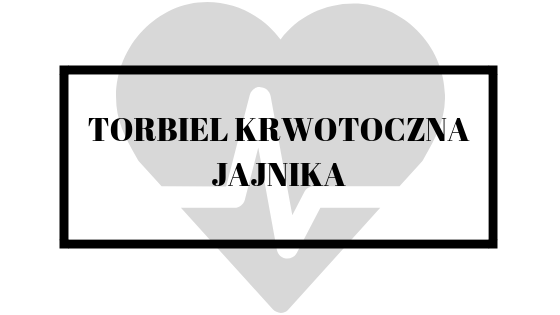 Lifestyle według blondynki: Torbiel krwotoczna jajnika - moja historia