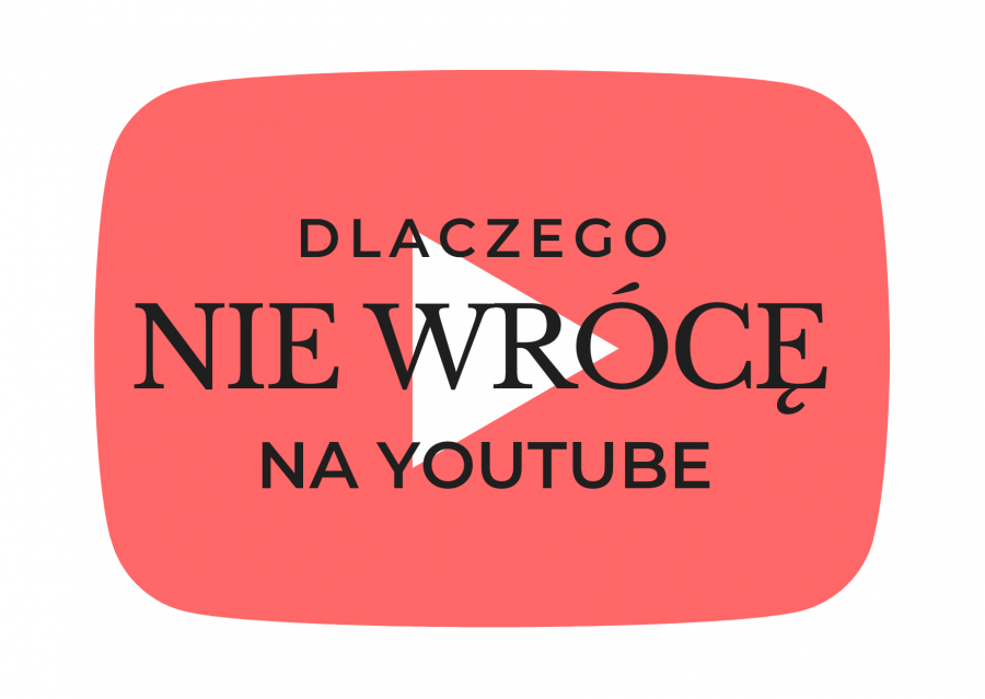 Lifestyle według blondynki: DLACZEGO NIE WRÓCĘ NA YOUTUBE?