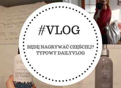 DAILYVLOG I BĘDĘ NAGRYWAĆ CZĘŚCIEJ ? I SuzaneKate