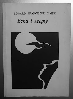 Takie książki - Taka Troche o książkach, czyli.. : Edward Franciszek Cimek - Echa i szepty