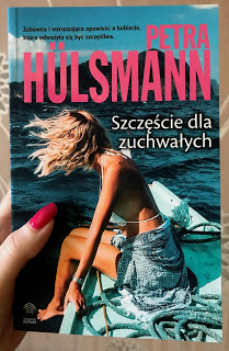 Takie książki - Taka Troche o książkach czyli.. : Petra Hülsmann - Szczęście dla zuchwałych