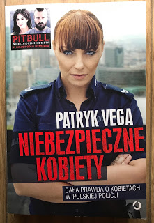 Takie książki - Taka Troche o książkach, czyli.. : Patryk Vega - NIEBEZPIECZNE KOBIETY. Cała prawda o kobietach w polskiej policji