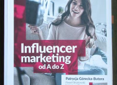 Takie książki - Taka Troche o książkach, czyli.. :  P. Górecka-Butora, P. Strykowski, K. Biegun - Influencer marketing od A do Z