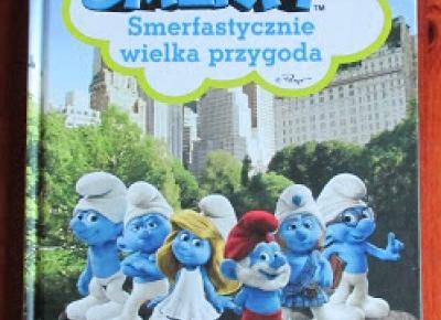 Takie książki - Taka Troche o książkach czyli.. : Bertrand-Pierre Echaudemaison - SMERFY Smerfastycznie wielka przygoda