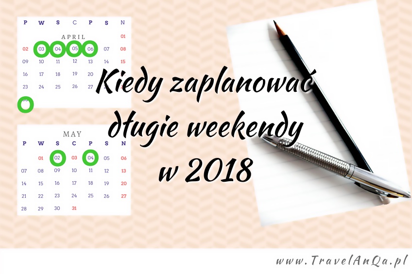 Kiedy zaplanować długie weekendy w 2018 - Sprawdź - TravelAnQa
