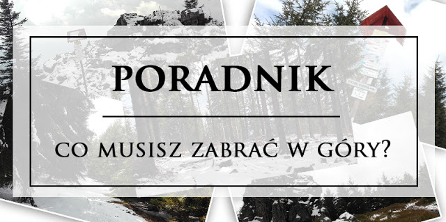 PRZECZYTAJ, BEZ CZEGO NIE POWINIENEŚ WYCHODZIĆ NA SZLAK - #odSłońKulturę