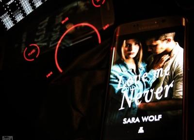 Tysiąc Żyć Czytelnika: | 124 | 'Love me never' Sara Wolf