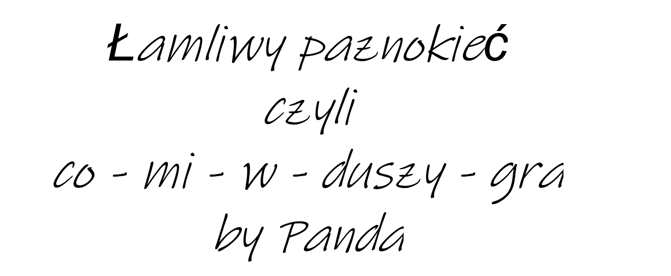 Nie o łamliwych paznokciach... a może jednak tak?