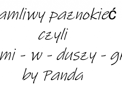 Nie o łamliwych paznokciach... a może jednak tak?