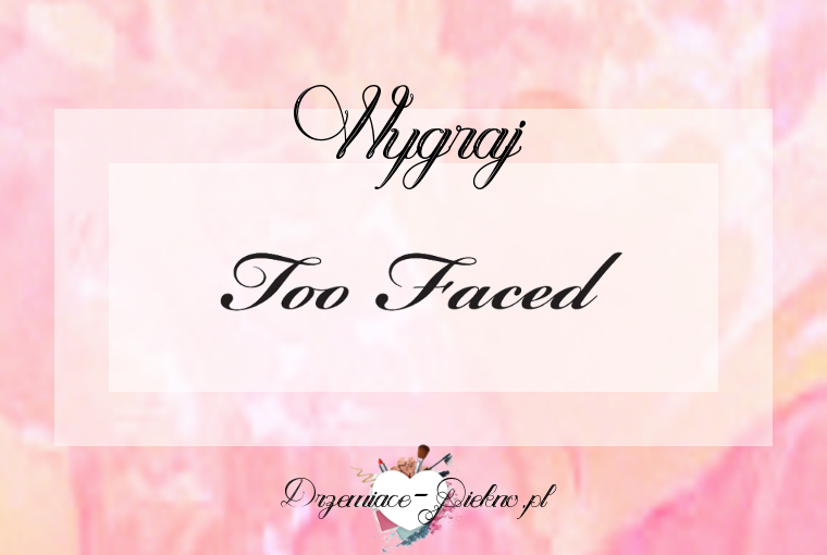 Wygraj jedną z czterech paletek cieni Too Faced! | Drzemiące-Piękno ! Blogi kosmetyczne