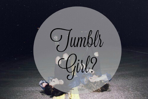 Werciax: Tumblr Girl?