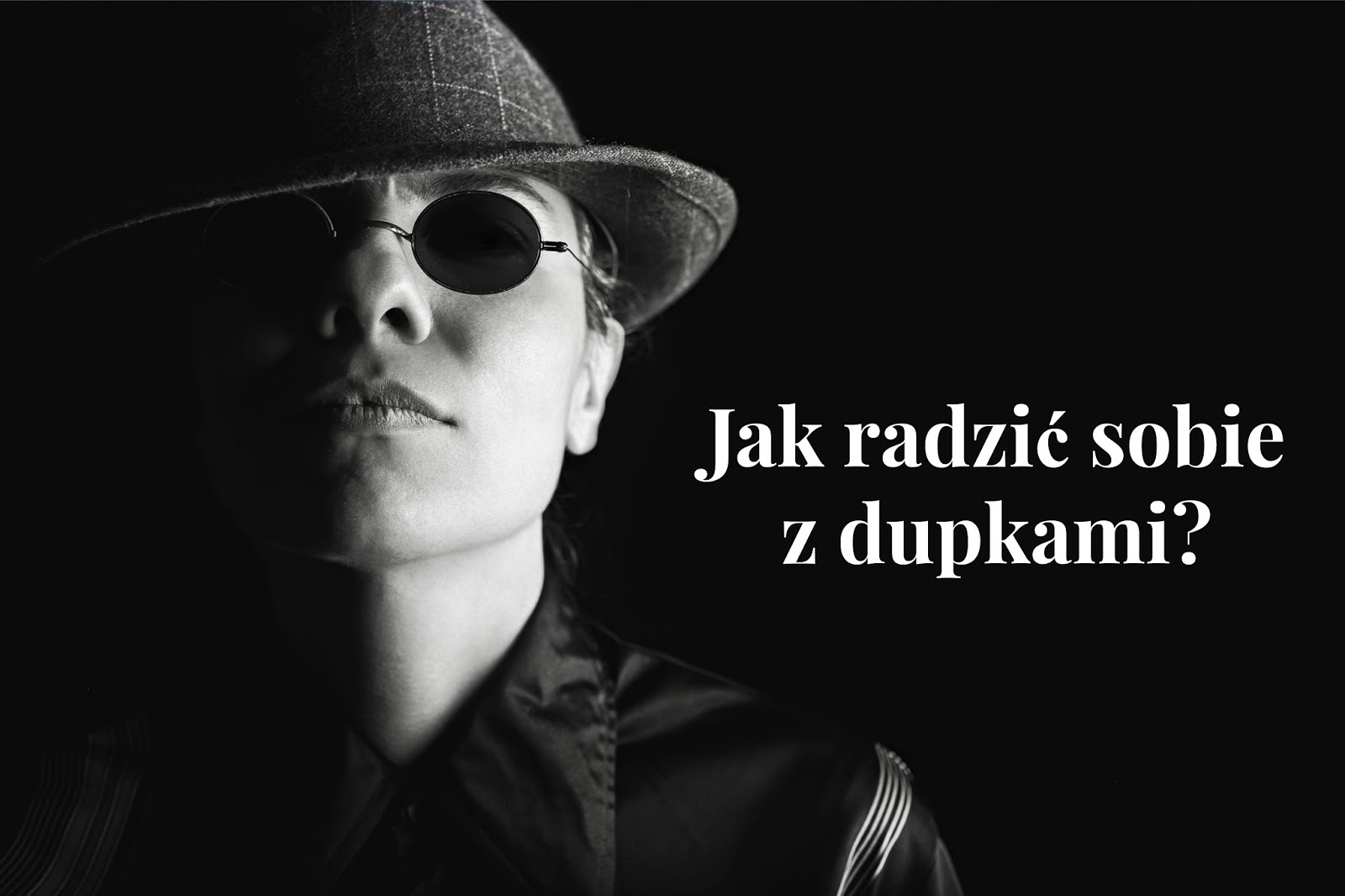 Jak radzić sobie z dupkami?