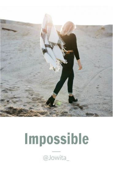 Impossible - Wattpad