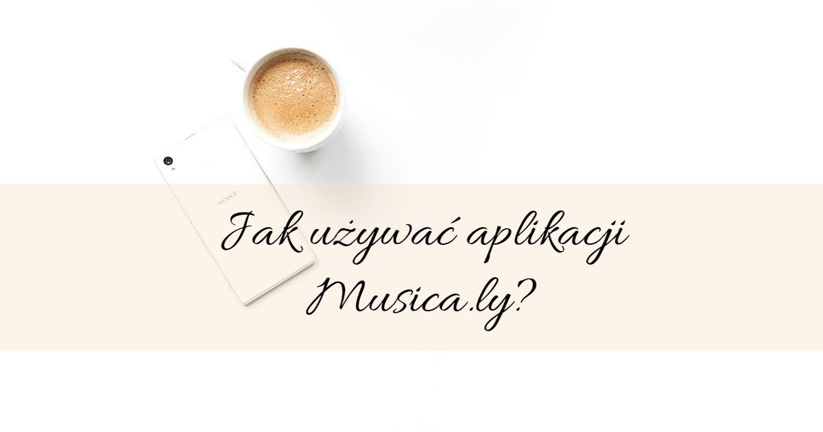 Jak ukraść księżyc?: Jak używać aplikacji Musica.ly? 