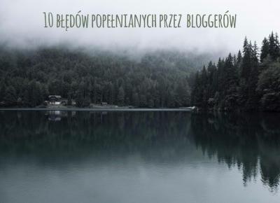 10 błędów popełnianych przez bloggerów