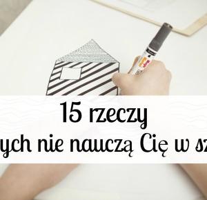 15 rzeczy, których nie nauczą cię w szkole 