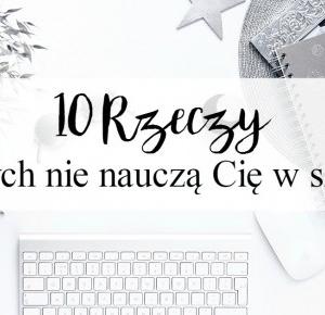  10 rzeczy, których nie nauczą Cię w szkole