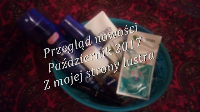 Z mojej strony lustra: Niewielki paÅºdziernikowe nowoÅci i szybkie podsumowanie zuÅ¼yÄ kosmetycznych