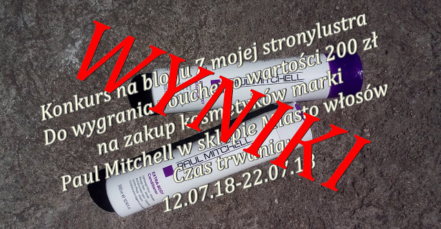 Z mojej strony lustra: WYNIKI konkursu z marką Paul Mitchell i sklepem Miasto Włosów