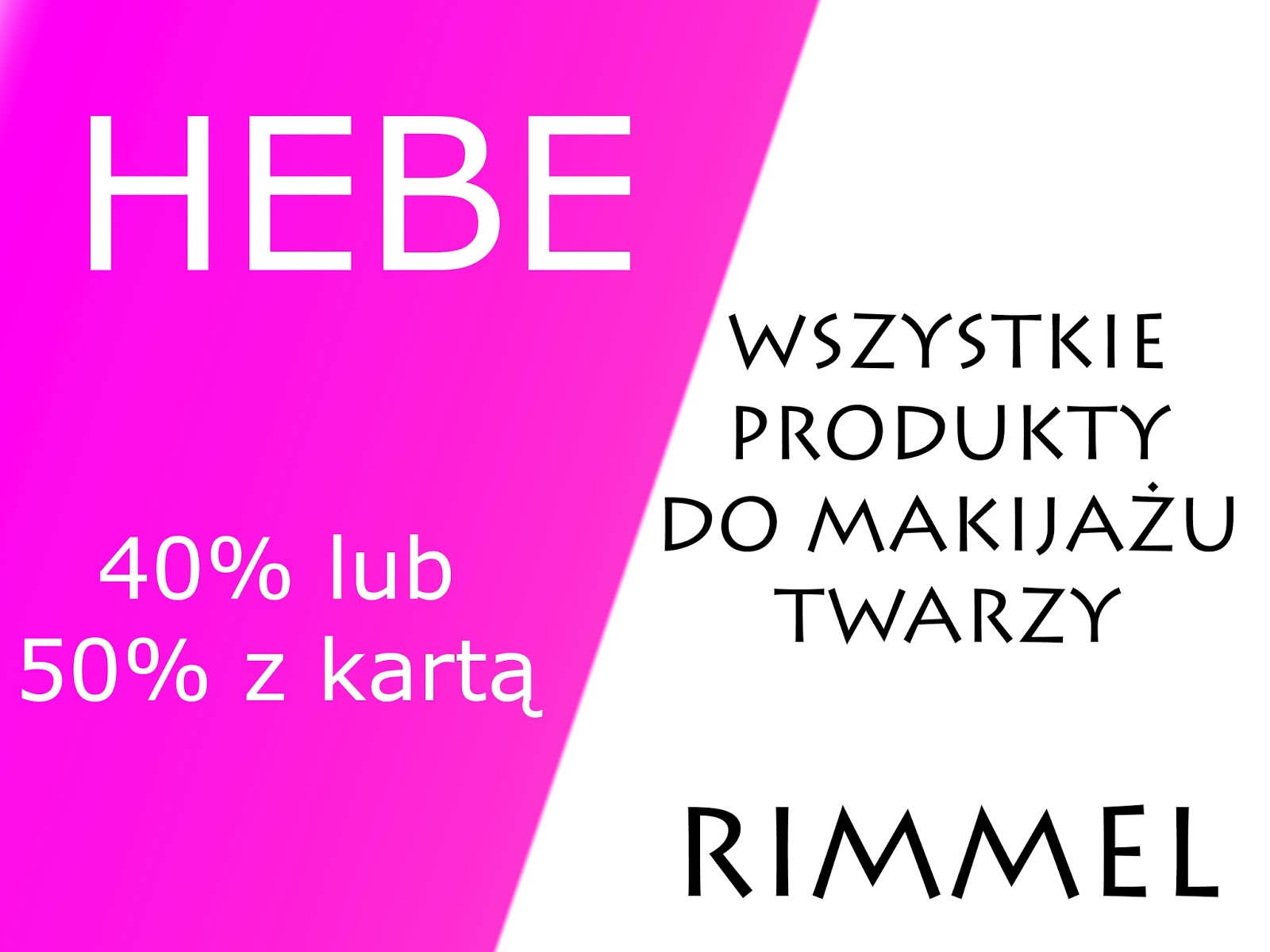 Zona Bloguje - swiat okiem kobiety: Promocja HEBE - produkty do makijazu RIMMEL az 40% (z karta 50%)