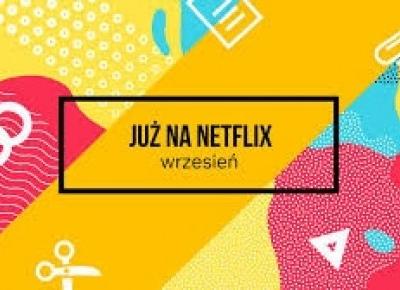 Netflix wraca do rzeczywistości i zasypuje nas serialami. Lista nowości na wrzesień 2019