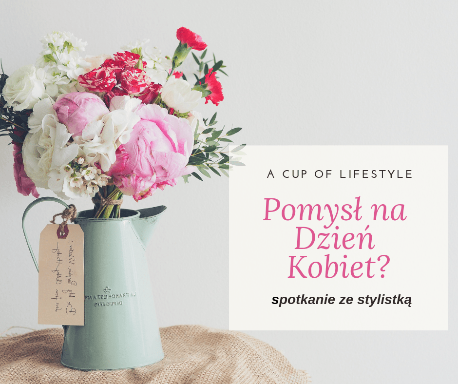 Babski wieczór ze stylistką | A Cup of Lifestyle
