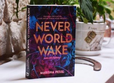 Never World Wake – pętla czasowa – z cyklu literatura młodzieżowa | A Cup of Lifestyle