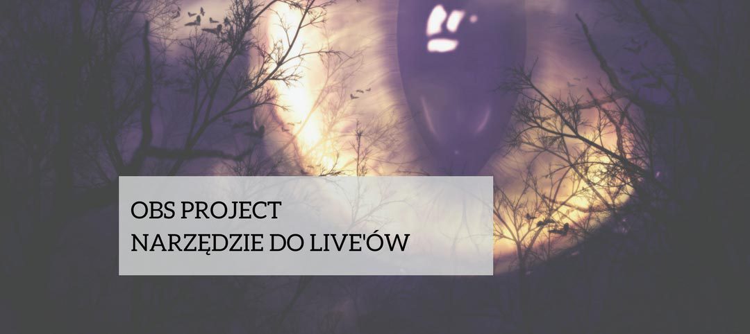 OBS Project, narzędzie do live'ów - Agnieszka Fiuk - zacznij pisać bloga