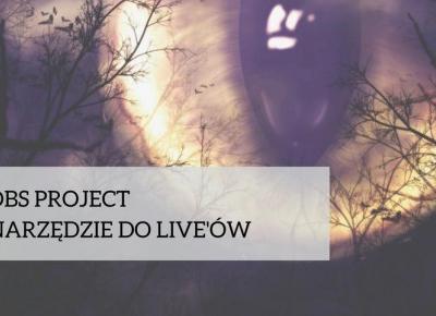 OBS Project, narzędzie do live'ów - Agnieszka Fiuk - zacznij pisać bloga