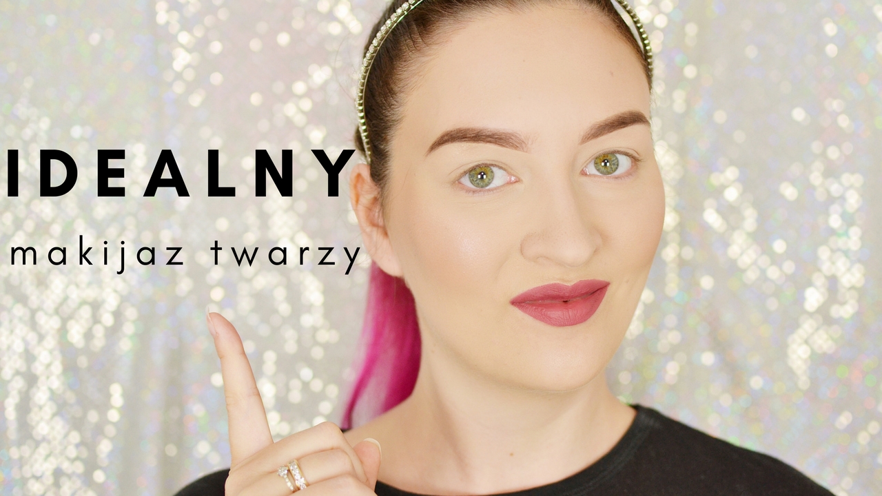 5 KROKÓW DO IDEALNEGO MAKIJAŻU TWARZY | Agata Welpa MakeUp Blog Beauty- najbardziej kolorowy blog o makijażu.