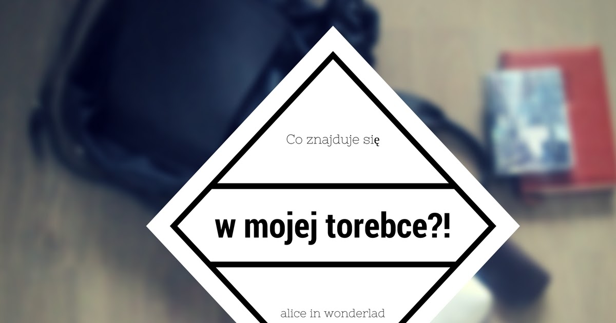 Co znajduję się w mojej torebce? | Alice in wonderland