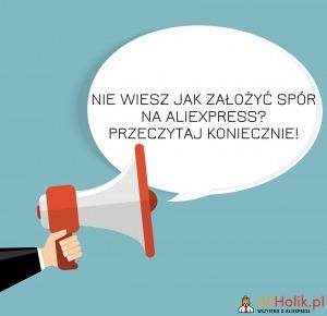 Jak otworzyć spór na Aliexpress - poradnik - Aliholik.pl