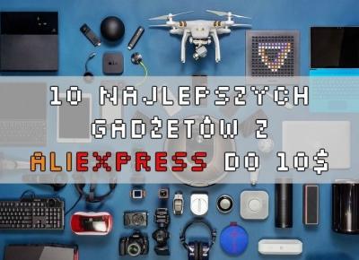 10 Najlepszych gadżetów z Aliexpress do 10$ - Aliholik.pl