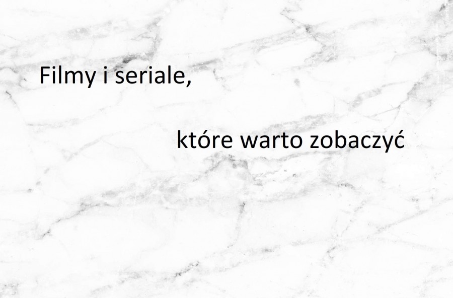 Filmy i seriale, które warto zobaczyć