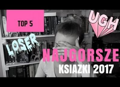 NAJGORSZE KSIĄŻKI 2017