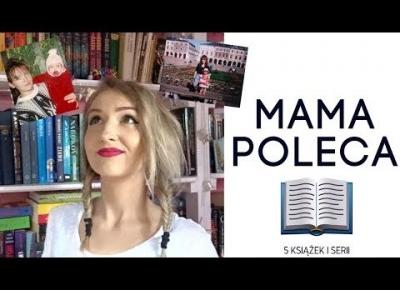 MAMA POLECA: 5 KSIĄŻEK I SERII z okazji Dnia Matki 💖