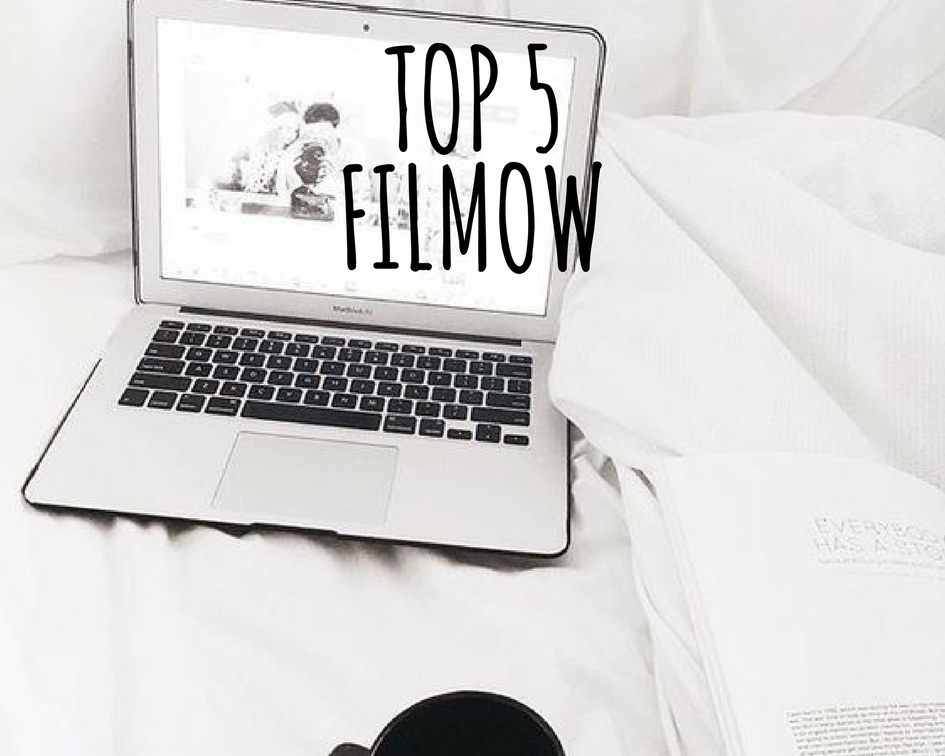 AŚKA-BLOG: TOP 5 FILMÓW 