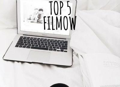 AŚKA-BLOG: TOP 5 FILMÓW 