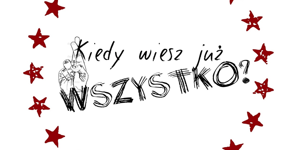 Witaj w moim świecie.: Kiedy wiesz już... wszystko?