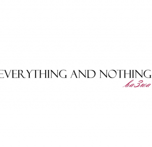 everything and nothing