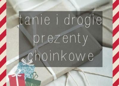 everything and nothing: Tanie i drogie prezenty choinkowe