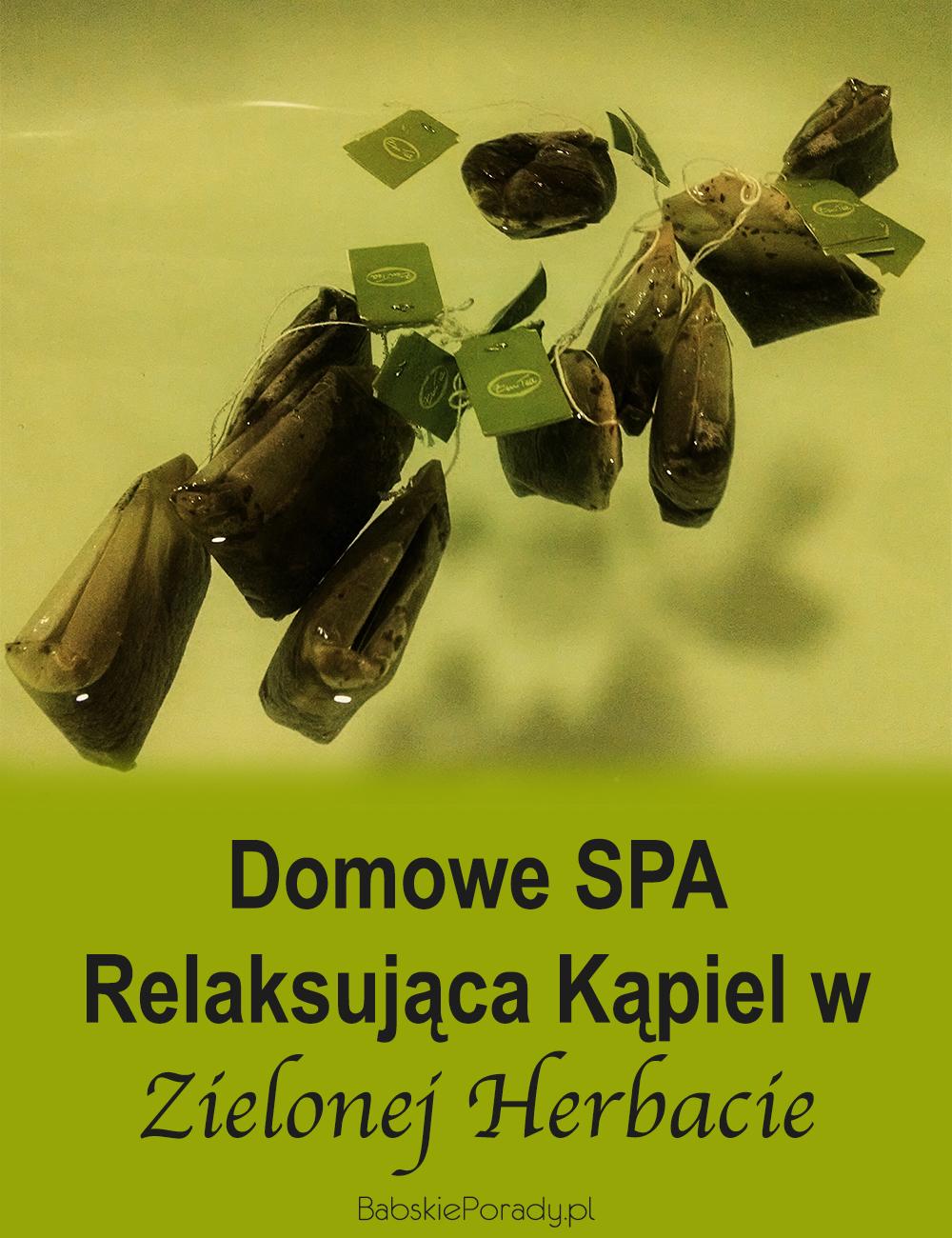 Domowe SPA - Relaksująca Kąpiel w Zielonej Herbacie