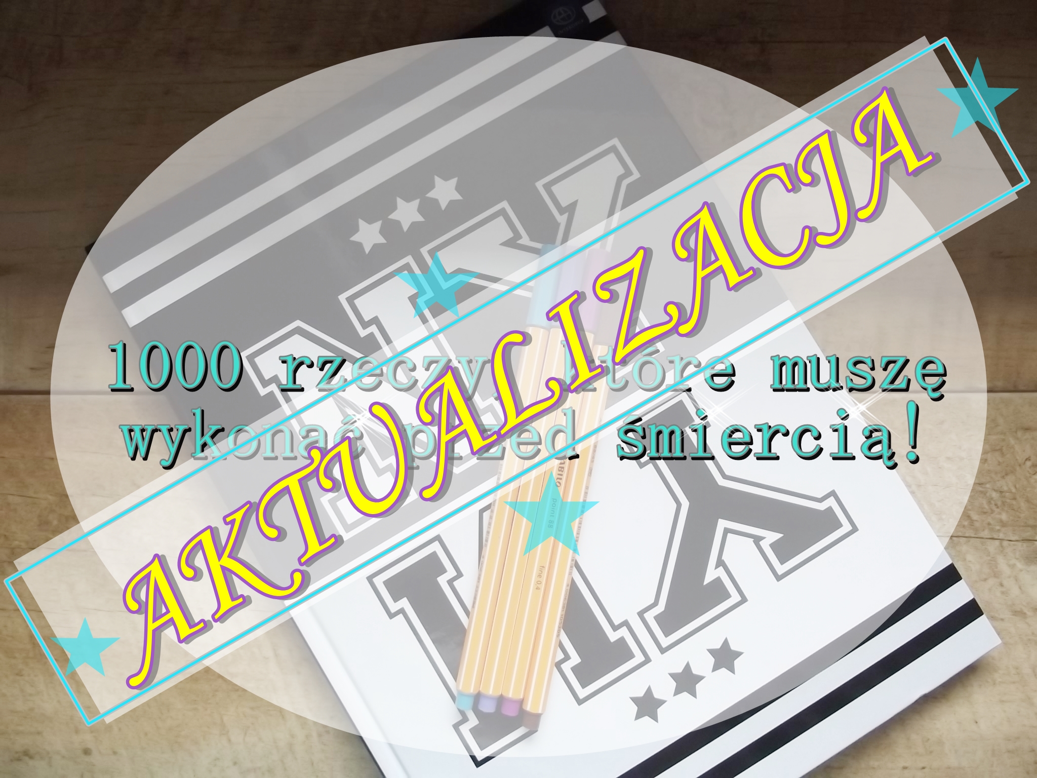 Aktualizacja 1000 rzeczy, które muszę zrobić przed śmiercią tylko w Design Your Happy Life