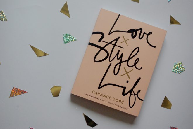 Jedyna książka o stylu, której potrzebujesz? Love x Style x Life – Garance Dore – BLAQET