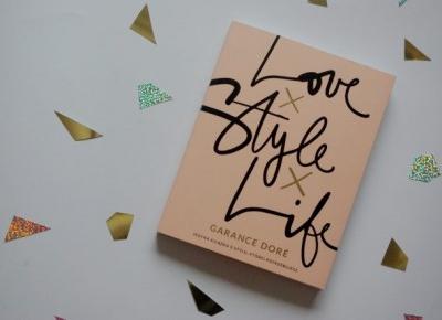 Jedyna książka o stylu, której potrzebujesz? Love x Style x Life – Garance Dore – BLAQET